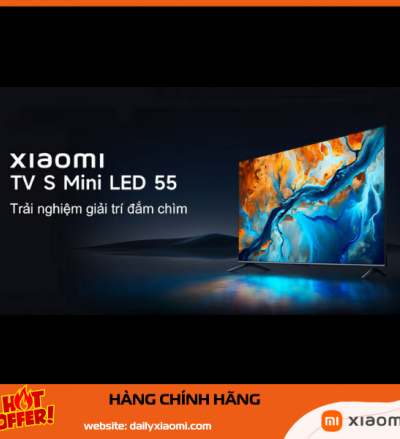 Tivi Xiaomi S55 Mini LED Quốc Tế | 4K Mini LED, Google TV, Hình Ảnh Đỉnh Giá Tốt.